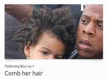 A petition was put up on social network to "Comb Blue's Hair". Despicable if you ask me. 